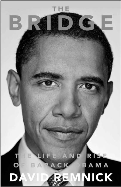 The Bridge : The Life and Rise of Barack Obama, EPUB eBook