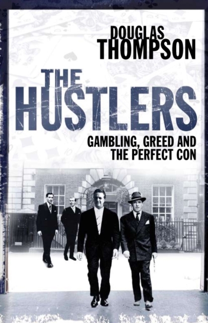 The Hustlers : Gambling, Greed and the Perfect Con, EPUB eBook