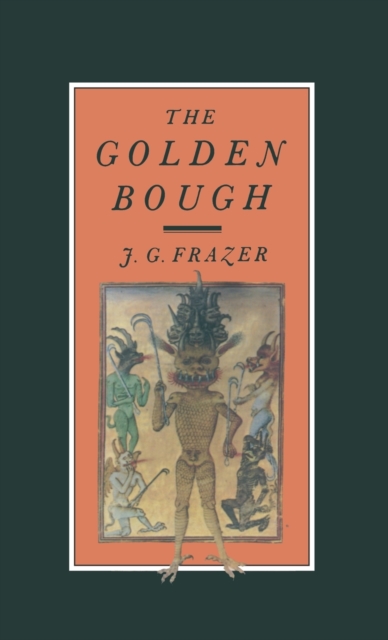 The Golden Bough : A Study in Magic and Religion, Hardback Book