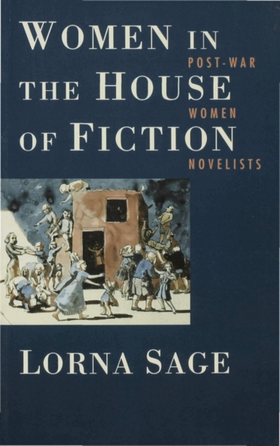 Women in the House of Fiction : Post-War Women Novelists, Paperback / softback Book