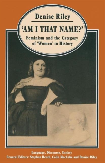 ‘Am I That Name?’ : Feminism and the Category of ‘Women’ in History, Paperback / softback Book