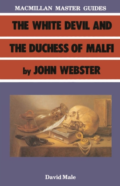 The White Devil and the Duchess of Malfi by John Webster, Paperback / softback Book