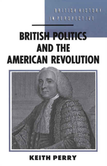 British Politics and the American Revolution, Paperback / softback Book
