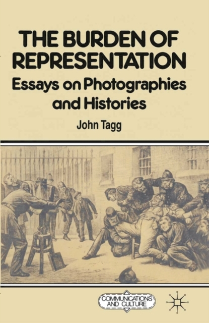 The Burden of Representation : Essays on Photographies and Histories, Paperback / softback Book