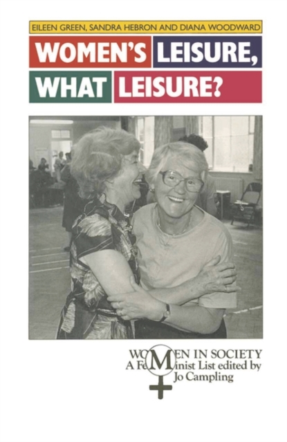 Women's Leisure, What Leisure? : A Feminist Analysis, Paperback / softback Book