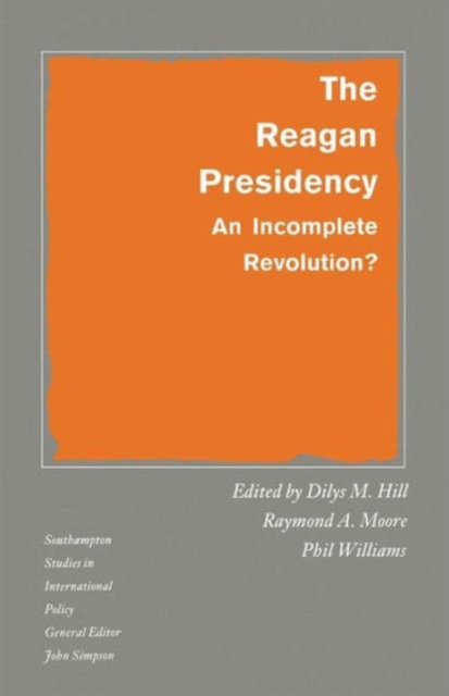 The Reagan Presidency : An Incomplete Revolution?, Paperback / softback Book