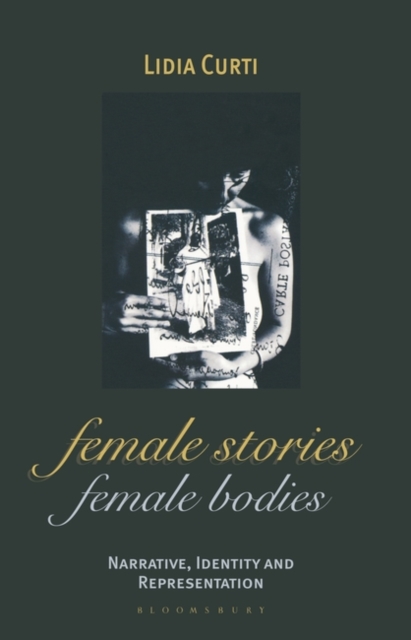 Female Stories, Female Bodies : Narrative, Identity and Representation, Paperback / softback Book