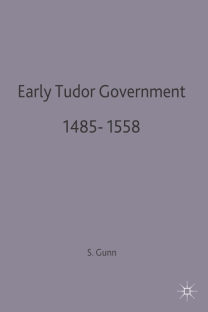 Early Tudor Government, 1485-1558, Paperback / softback Book