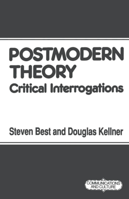 Postmodern Theory : Critical Interrogations, Paperback / softback Book