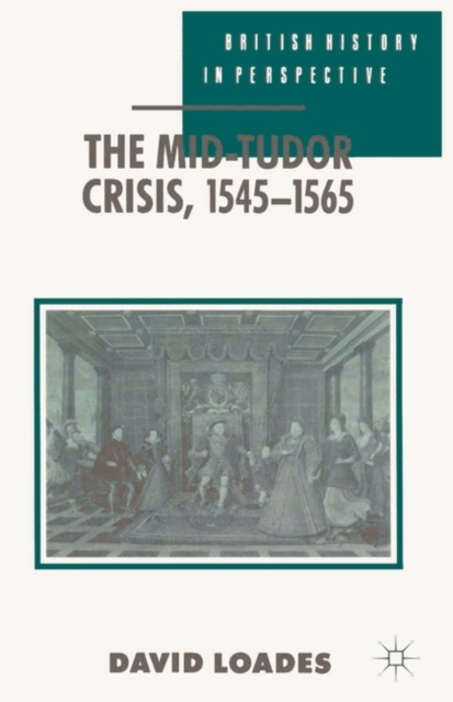 The Mid-Tudor Crisis, 1545-1565, Paperback / softback Book