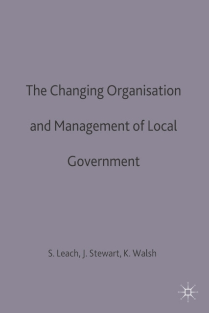 The Changing Organisation and Management of Local Government, Paperback / softback Book