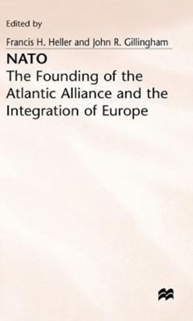 NATO : Founding of the Atlantic Alliance and the Integration of Europe, Hardback Book