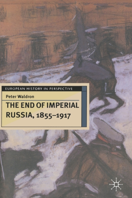The End of Imperial Russia, 1855-1917, Paperback / softback Book