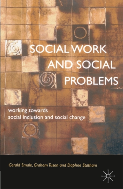 Social Work and Social Problems : Working towards Social Inclusion and Social Change, Paperback / softback Book