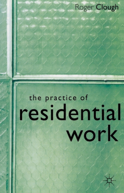 The Practice of Residential Work, Paperback / softback Book