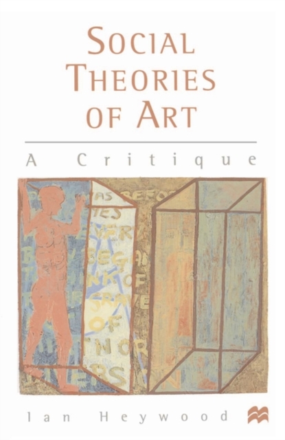 Social Theories of Art : A Critique, Paperback / softback Book