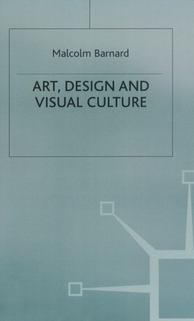 Art, Design and Visual Culture : An Introduction, Hardback Book