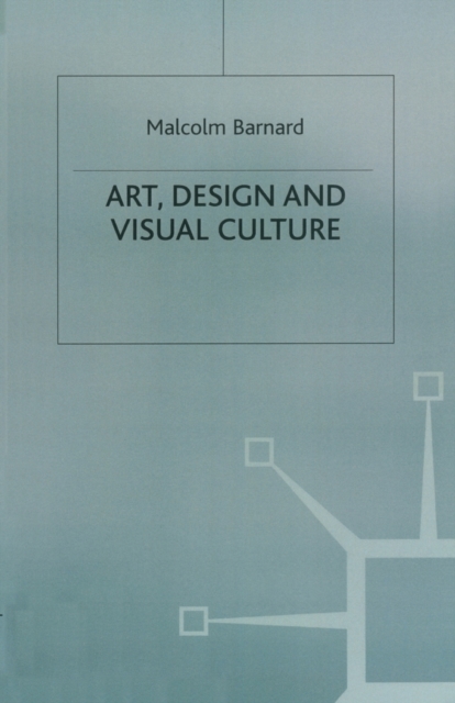 Art, Design and Visual Culture : An Introduction, Paperback / softback Book