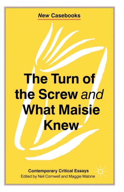 The Turn of the Screw and What Maisie Knew : Contemporary Critical Essays, Paperback / softback Book