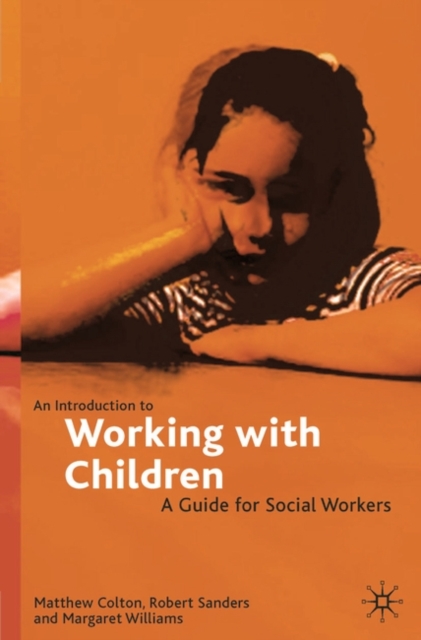 An Introduction to Working with Children : A Guide for Social Workers, Paperback / softback Book