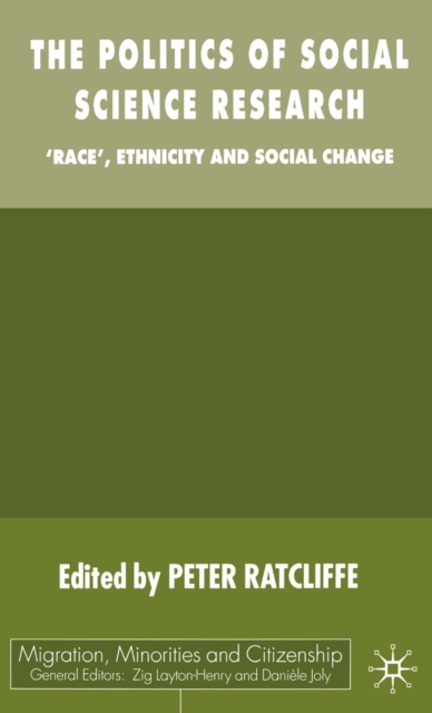 The Politics of Social Science Research : Race, Ethnicity and Social Change, Hardback Book