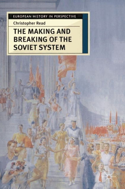 The Making and Breaking of the Soviet System : An Interpretation, Hardback Book