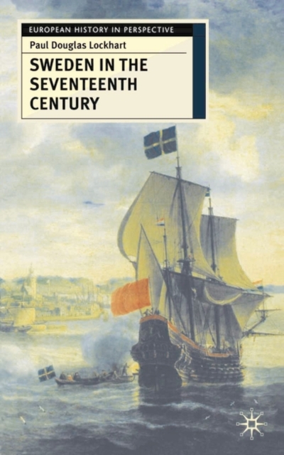 Sweden in the Seventeenth Century, Paperback / softback Book