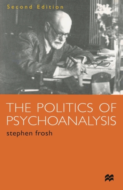 The Politics of Psychoanalysis : An Introduction to Freudian and Post-Freudian Theory, Paperback / softback Book