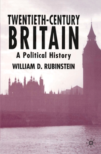 Twentieth-Century Britain : A Political History, Hardback Book
