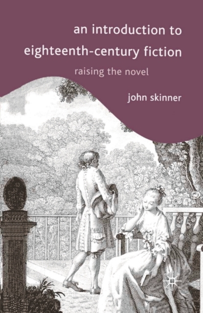 An Introduction to Eighteenth-Century Fiction : Raising the Novel, Paperback / softback Book