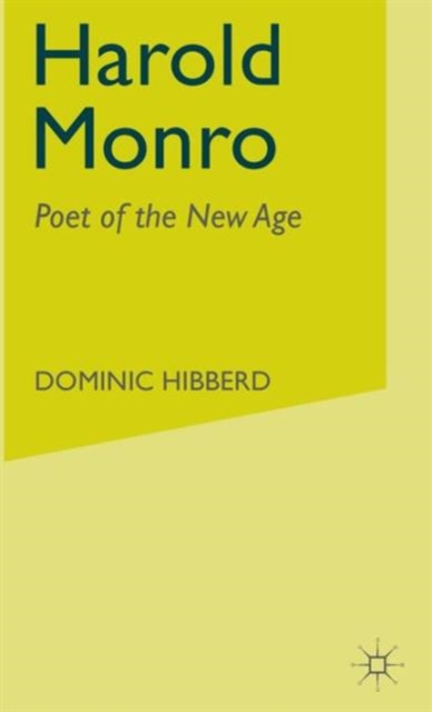 Harold Monro : Poet of the New Age, Hardback Book
