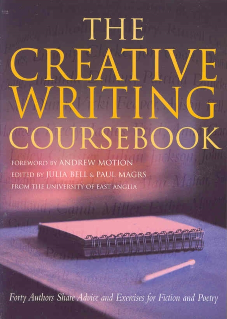 The Creative Writing Coursebook : Forty-Five Authors Share Advice and Exercises for Fiction and Poetry, Paperback / softback Book