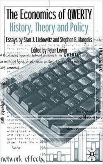 The Economics of QWERTY : History, Theory and Policy: Essays by Stan J. Liebowitz and Stephen E. Margolis, Hardback Book