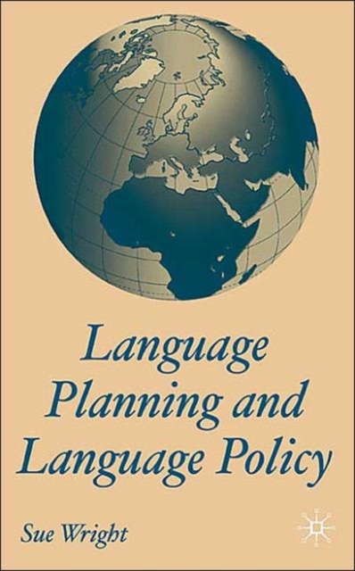 Language Policy and Language Planning : From Nationalism to Globalisation, Hardback Book