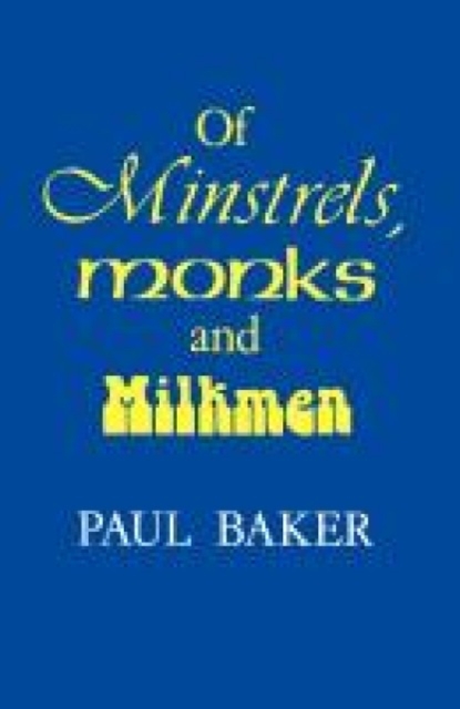 Of Minstrels, Monks and Milkmen, Paperback Book
