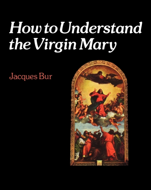 How to Understand the Virgin Mary, Paperback / softback Book