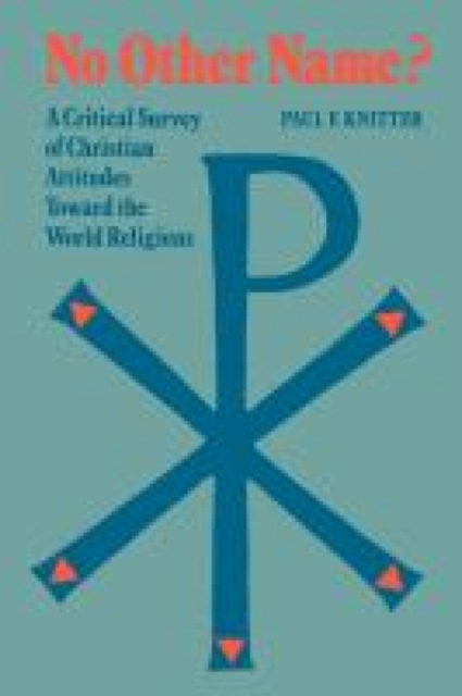 No Other Name? : A Critical Survey of Christian Attitudes TOward the World Religions, Paperback Book