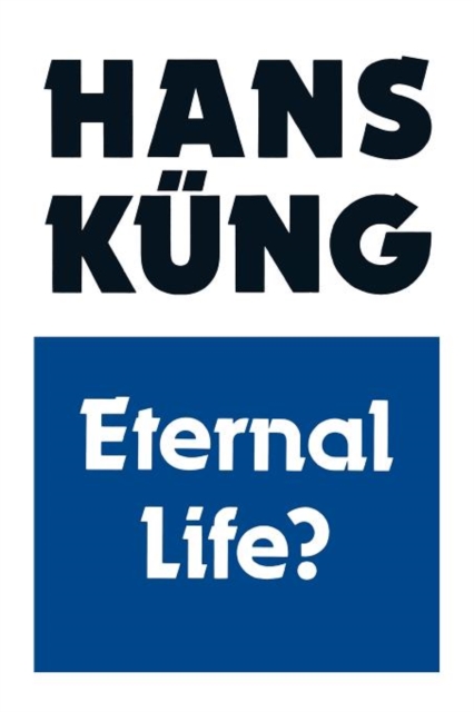 Eternal Life? : Life After Death as a Medical, Philosophical and Theological Problem, Paperback / softback Book