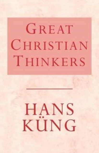 Great Christian Thinkers, Paperback / softback Book