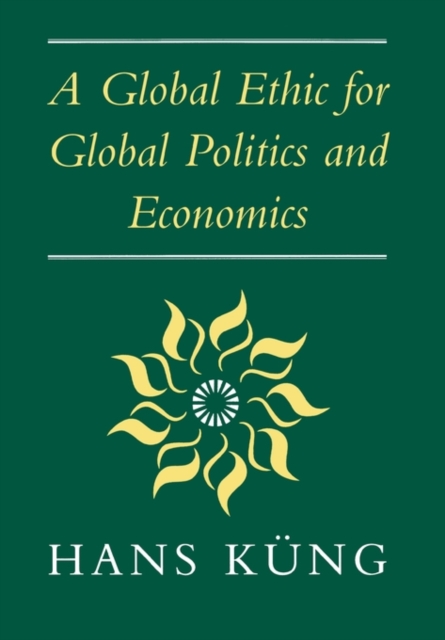 Global Ethic for Global Politics and Economics, Hardback Book