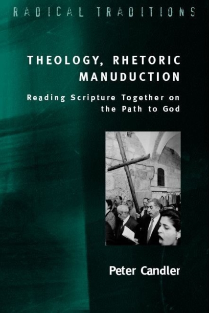 Theology, Rhetoric, Manuduction : Reading Scripture Together on the Path to God, Paperback / softback Book