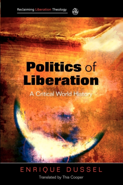 Politics of Liberation : A Critical Global History, Paperback / softback Book
