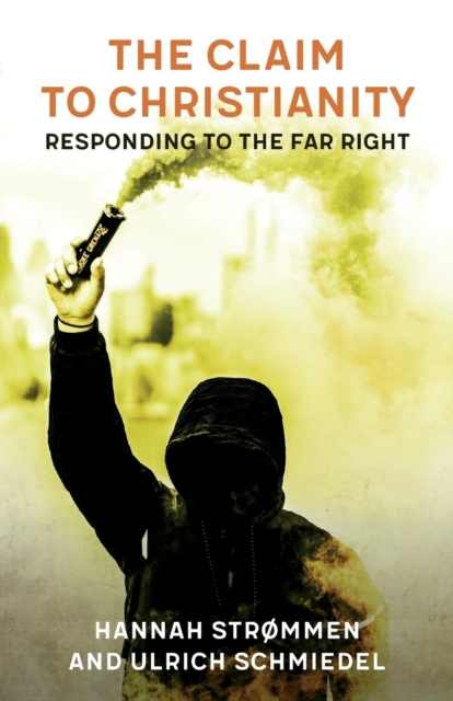 The Claim to Christianity : Responding to the Far Right, Paperback / softback Book