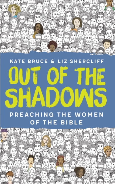 Out of the Shadows : Preaching the Women of the Bible, EPUB eBook
