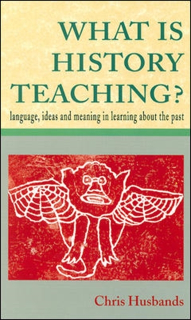 WHAT IS HISTORY TEACHING?, Paperback / softback Book