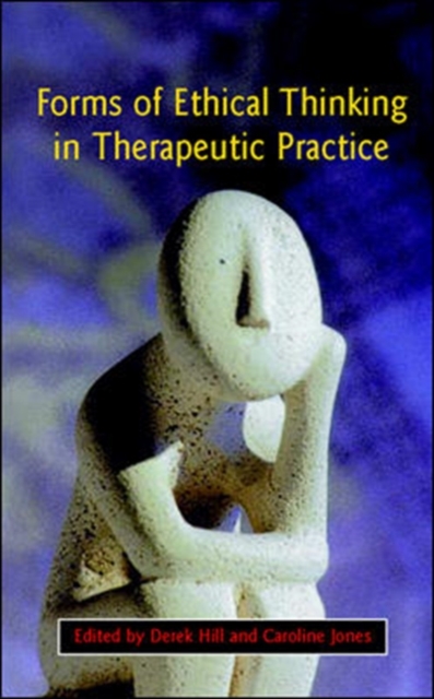 Forms Of Ethical Thinking In Therapeutic Practice, Paperback / softback Book