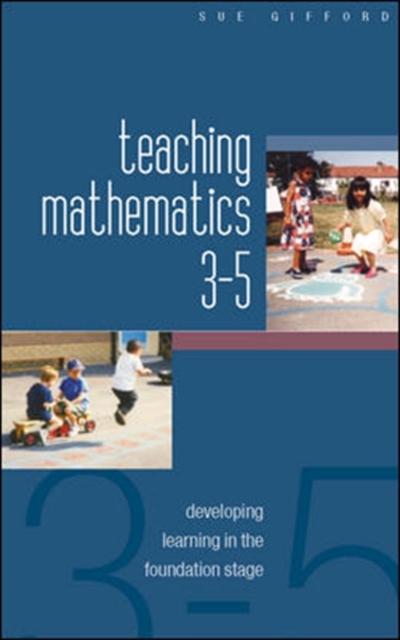 Teaching Mathematics 3-5: Developing Learning in the Foundation Stage, Paperback / softback Book