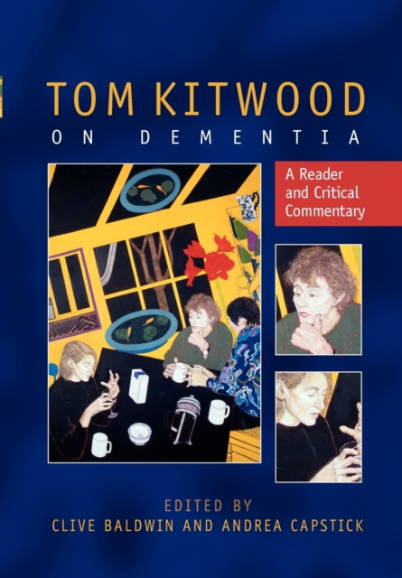 Tom Kitwood on Dementia: A Reader and Critical Commentary, Paperback / softback Book