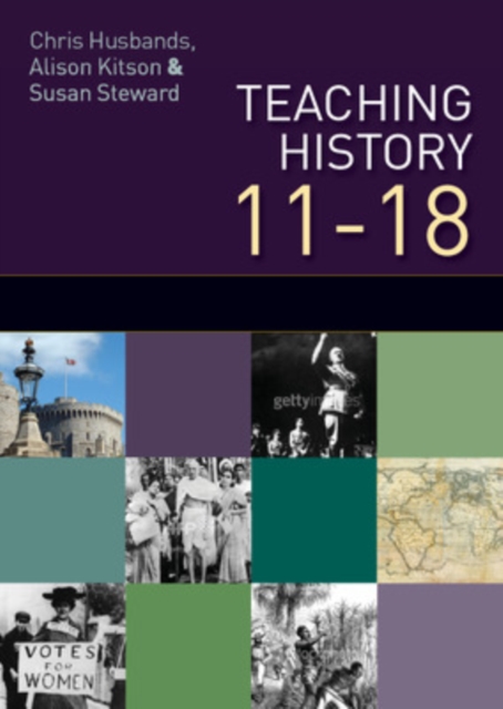 Teaching and Learning History 11-18: Understanding the Past, Paperback / softback Book