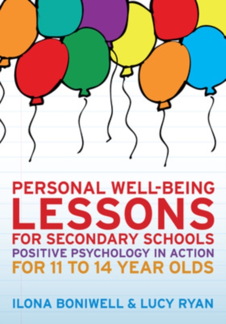 Personal Well-Being Lessons for Secondary Schools: Positive Psychology in Action for 11 to 14 Year Olds, PDF eBook